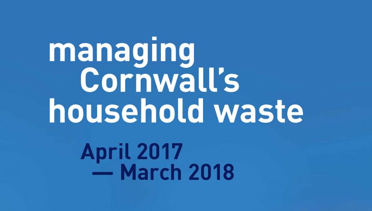 Cornwall report | Managing Cornwall's household waste | April 2017 - March 2018